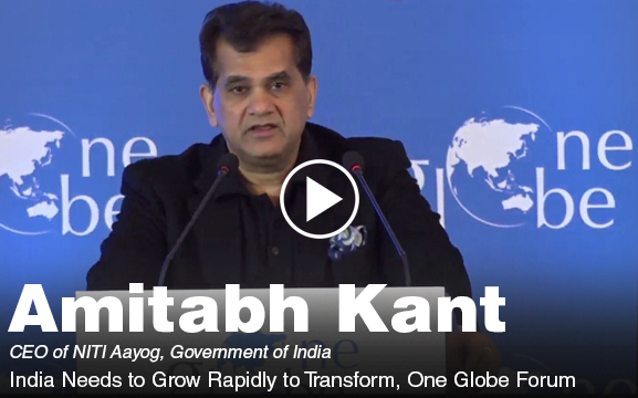 Amitabh Kant - India Needs to Grow Rapidly to Transform, One Globe Forum 